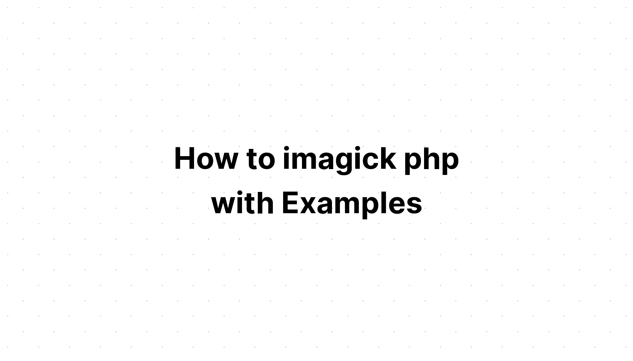 Cách tưởng tượng php với các ví dụ